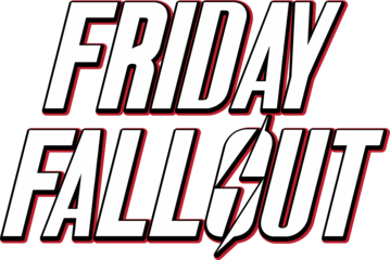 Friday Fallout